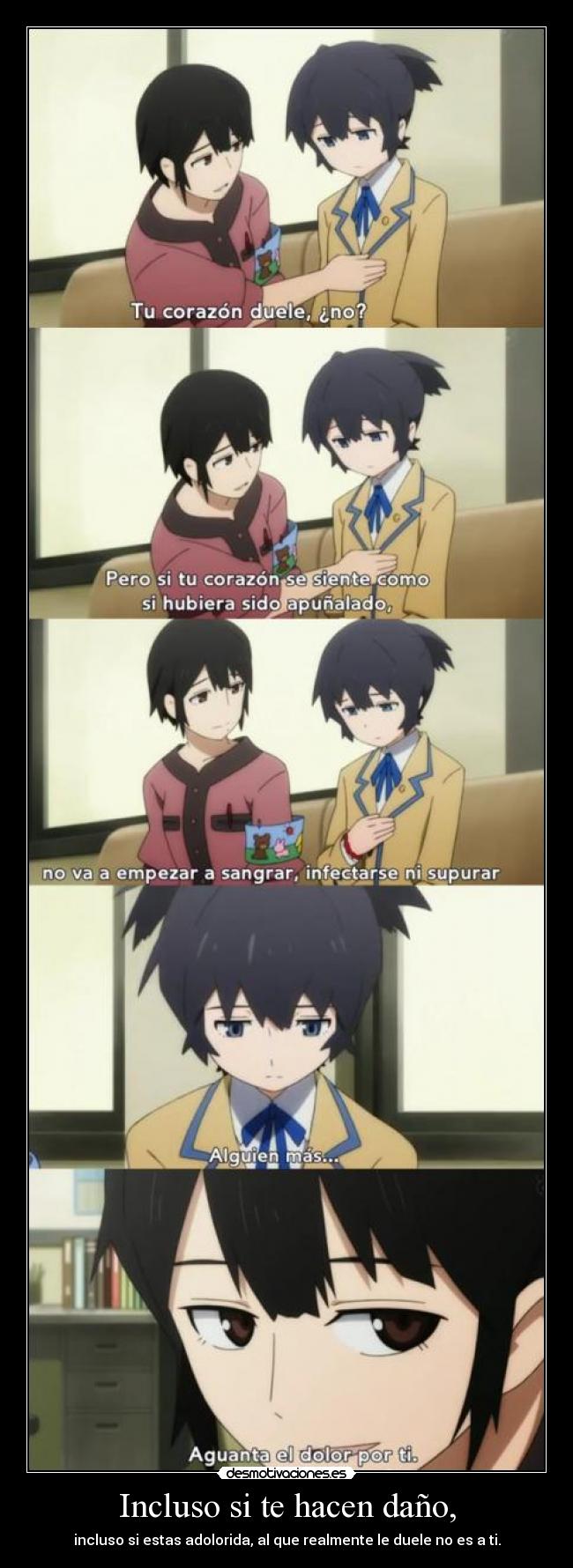 Incluso si te hacen daño, -