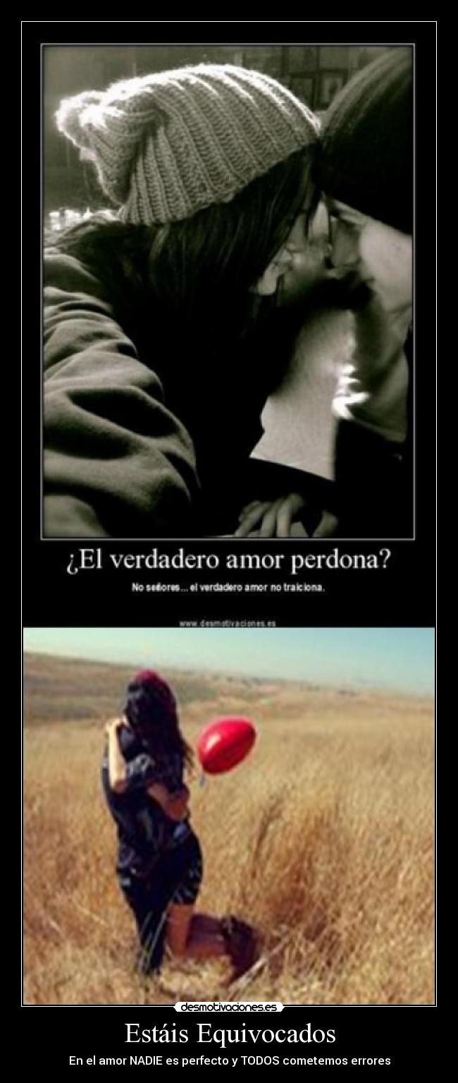 Estáis Equivocados - En el amor NADIE es perfecto y TODOS cometemos errores