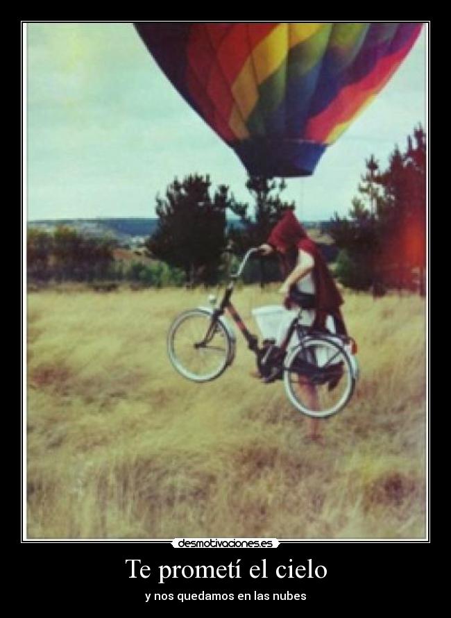 Te prometí el cielo - y nos quedamos en las nubes