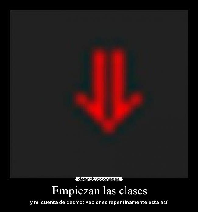 Empiezan las clases - y mi cuenta de desmotivaciones repentinamente esta así.