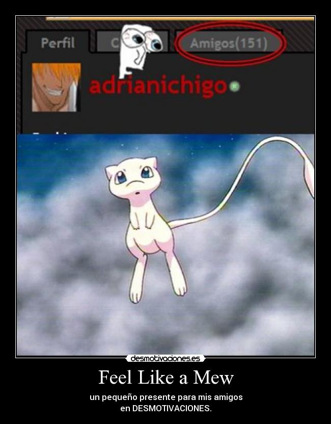 Feel Like a Mew - un pequeño presente para mis amigos
en DESMOTIVACIONES.