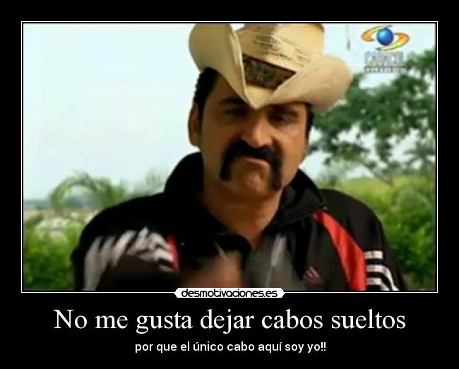 No me gusta dejar cabos sueltos - por que el único cabo aquí soy yo!!