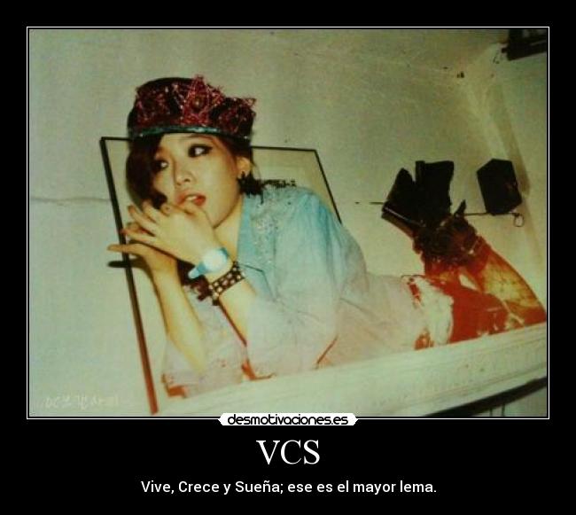 VCS - Vive, Crece y Sueña; ese es el mayor lema.