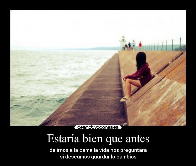 Estaría bien que antes -