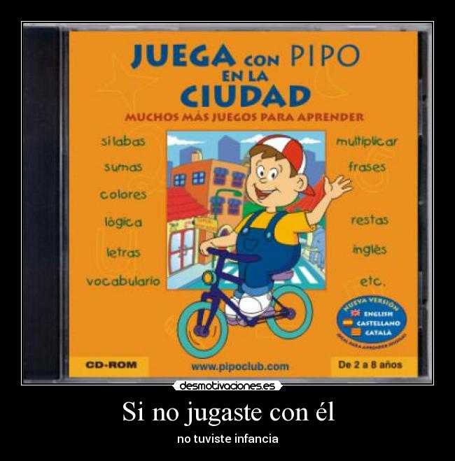 Si no jugaste con él -