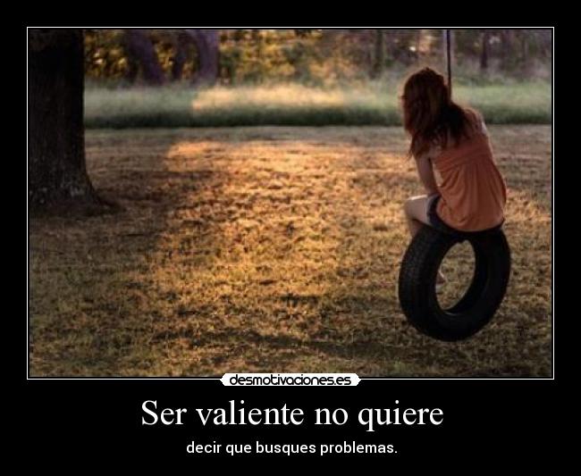 Ser valiente no quiere - 