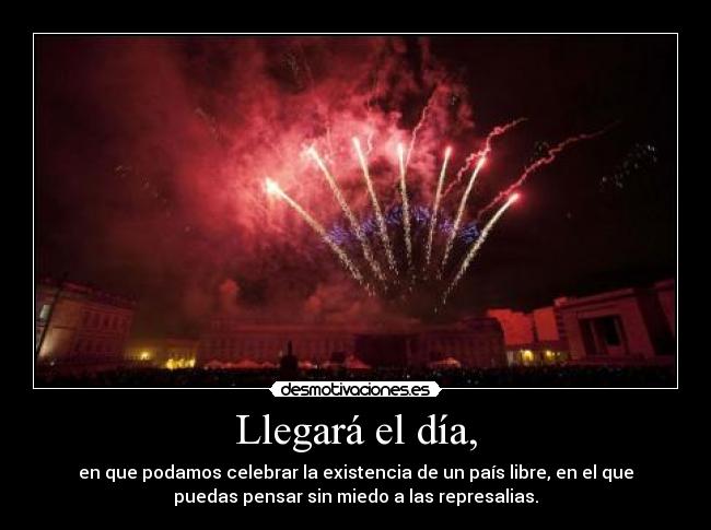 Llegará el día, - 