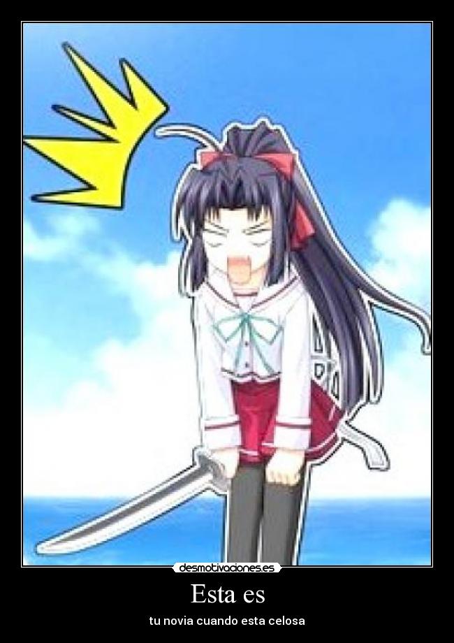 Esta es - tu novia cuando esta celosa