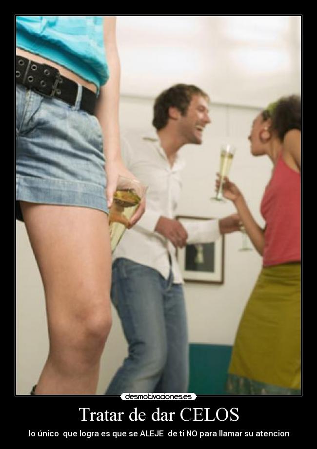 carteles celos tratar dar celos desmotivaciones