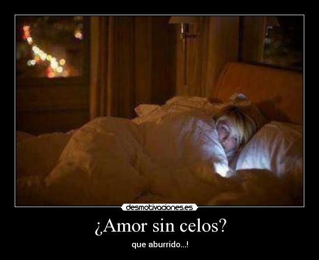 ¿Amor sin celos? -