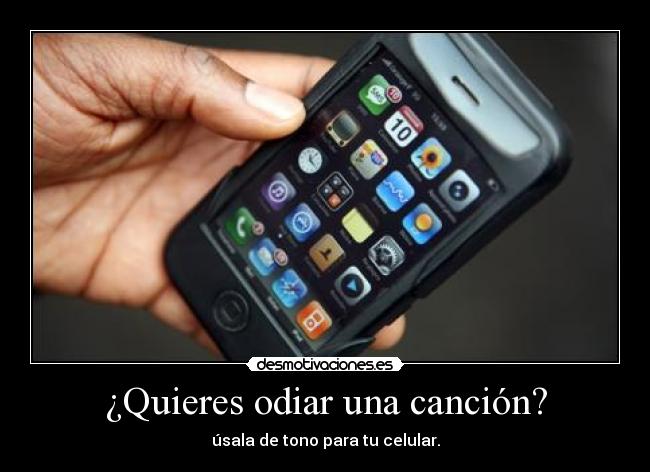¿Quieres odiar una canción? - úsala de tono para tu celular.