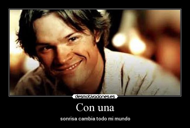 Con una - sonrisa cambia todo mi mundo