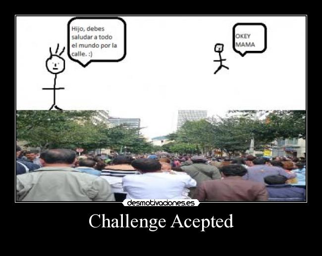 Challenge Acepted -