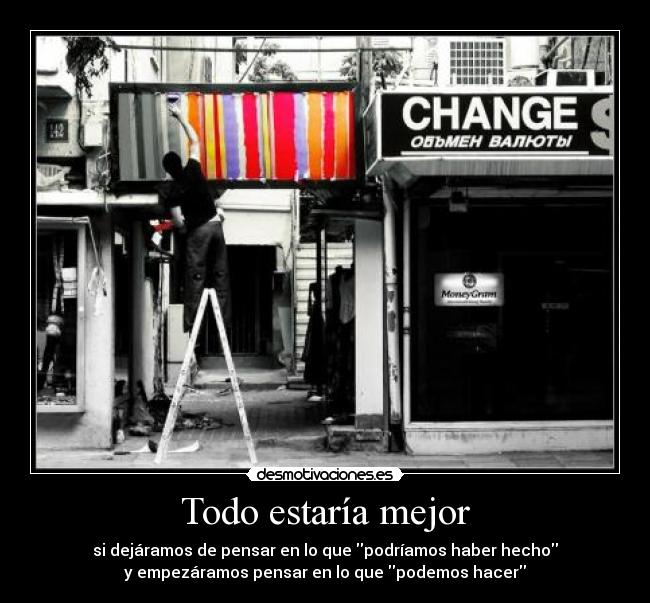 Todo estaría mejor -