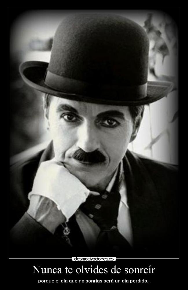 Nunca te olvides de sonreír - porque el día que no sonrías será un día perdido...