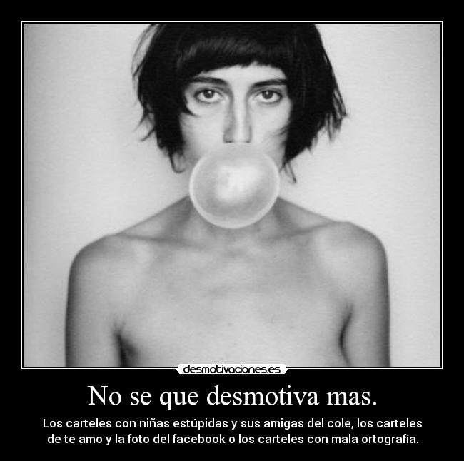 No se que desmotiva mas. -