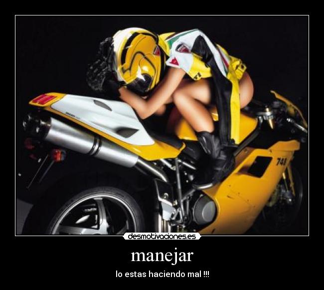 manejar - lo estas haciendo mal !!!