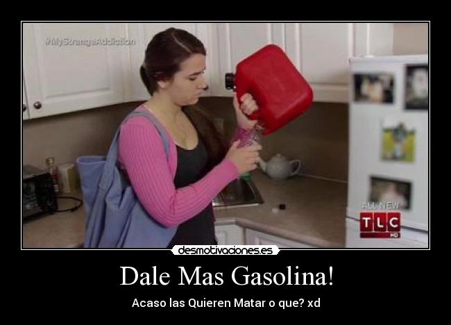 DALE MAS GASOLINA dale mas gasolina: