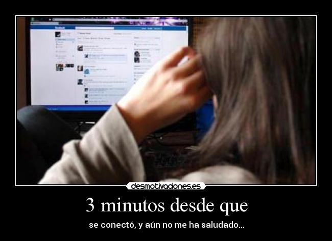 3 minutos desde que -