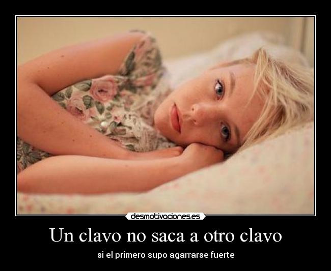 carteles clavo saca otro clavo desmotivaciones