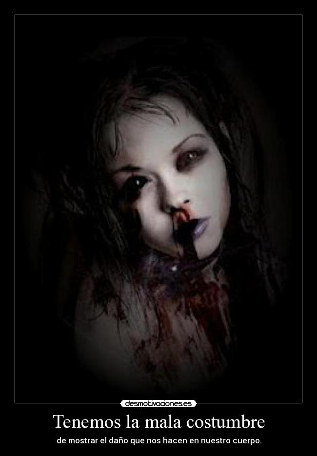 Tenemos la mala costumbre -