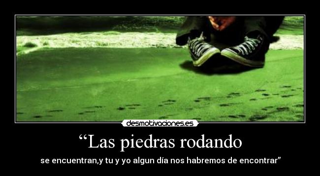 “Las piedras rodando -