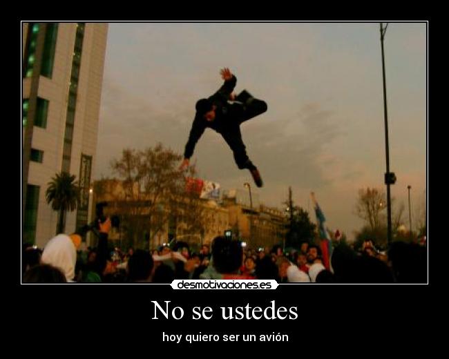 No se ustedes -
