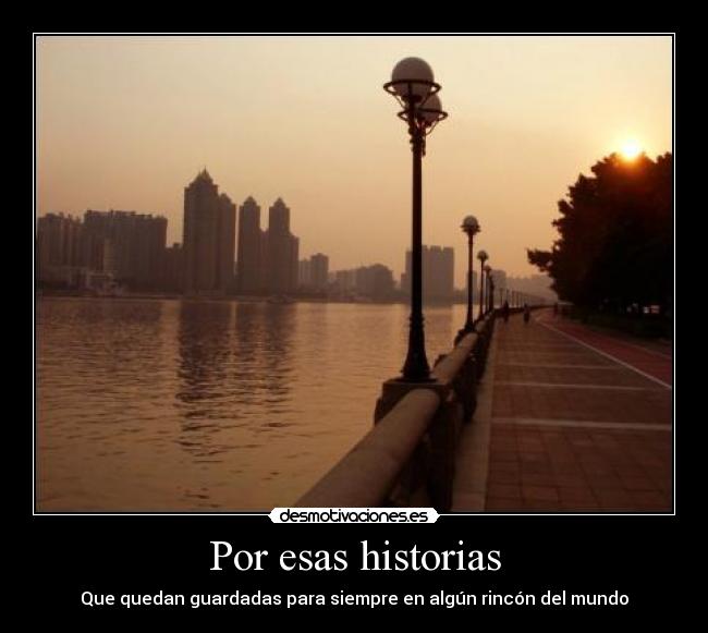 Por esas historias -