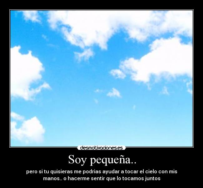 Soy pequeña.. -