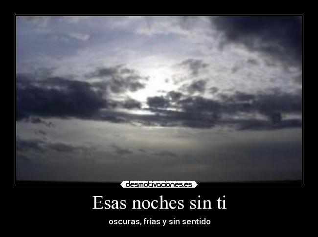 Imagenes De Buenas Noches Sin Ti | esas noches sin ti desmotivaciones Imagenes De Buenas Noches Sin Ti | esas noches sin ti desmotivaciones