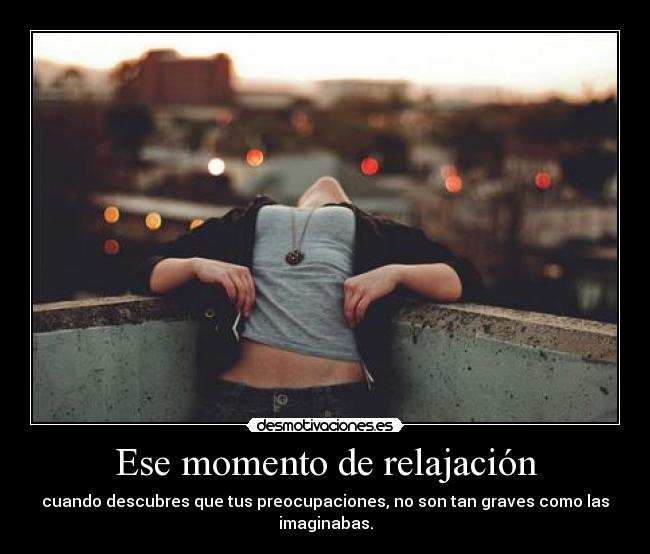 Ese momento de relajación -