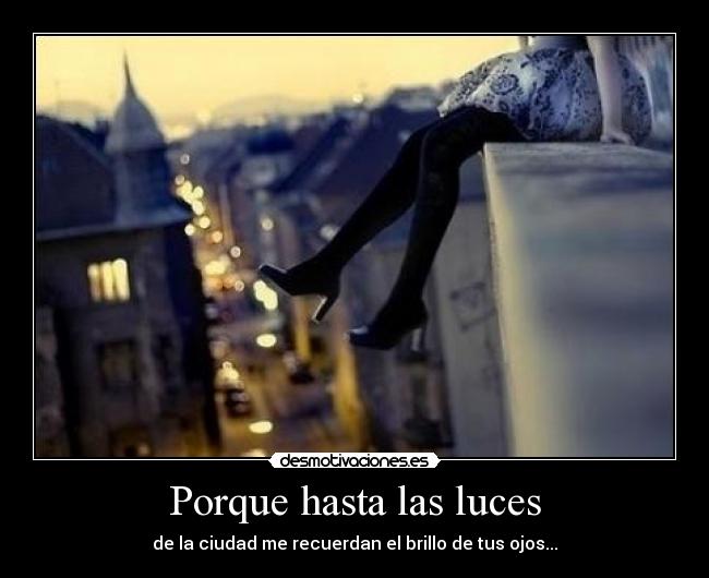 Porque hasta las luces -