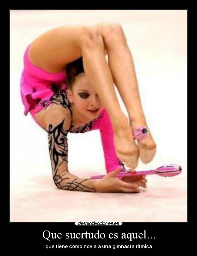 Que suertudo es aquel... - que tiene como novia a una gimnasta ritmica