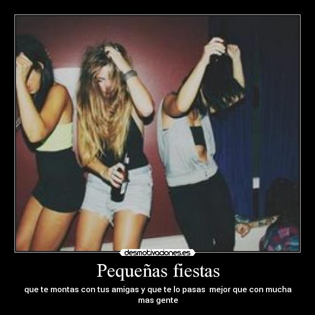 Pequeñas fiestas - que te montas con tus amigas y que te lo pasas  mejor que con mucha mas gente