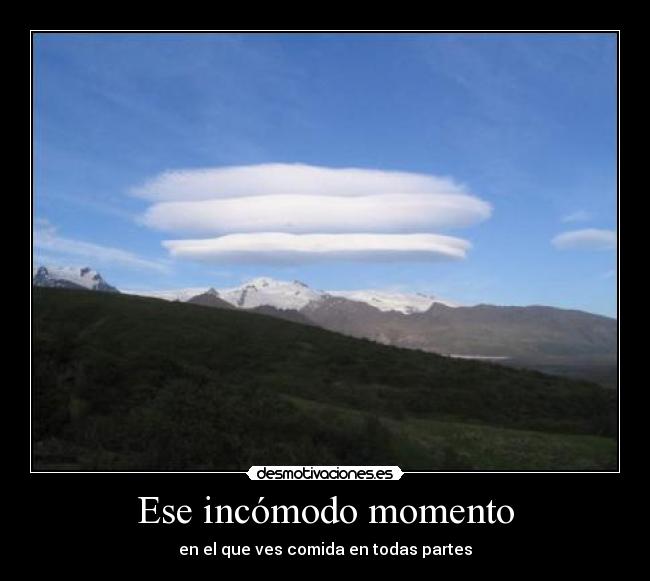 Ese incómodo momento - en el que ves comida en todas partes