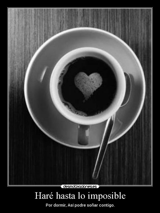 Haré hasta lo imposible -