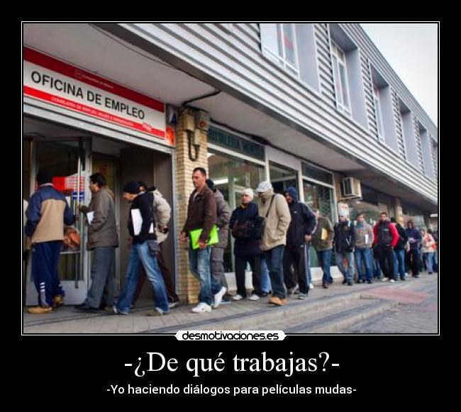 -¿De qué trabajas?- -