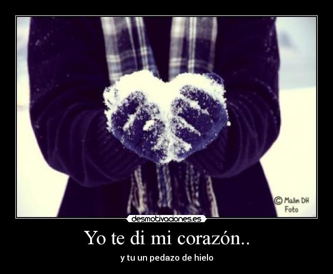 carteles corazon corazon pedazo hielo desmotivaciones
