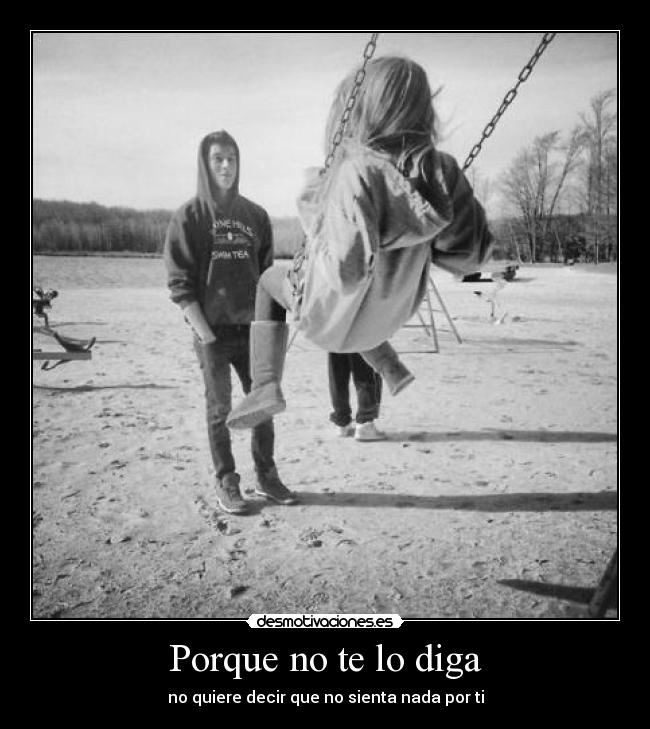 Porque no te lo diga -
