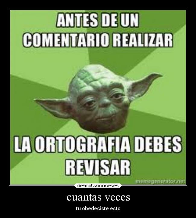 cuantas veces - tu obedeciste esto