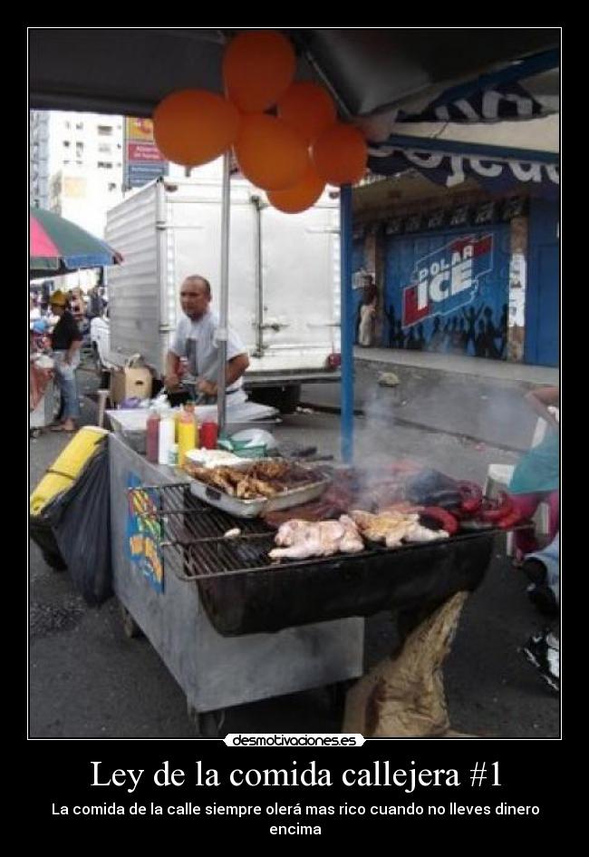 Ley de la comida callejera #1 - La comida de la calle siempre olerá mas rico cuando no lleves dinero encima