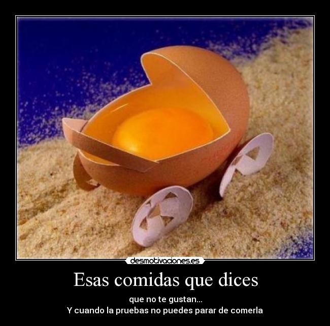 Esas comidas que dices -