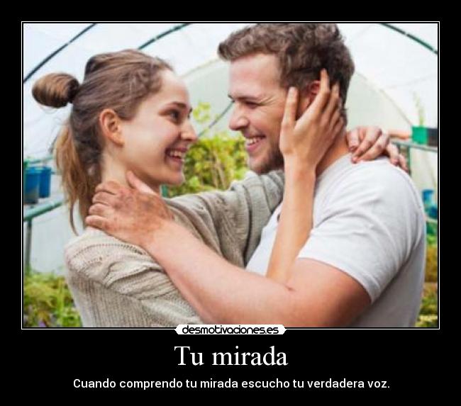Como Actua Una Mujer Enamorada En Silencio Tu mirada | Desmotivaciones