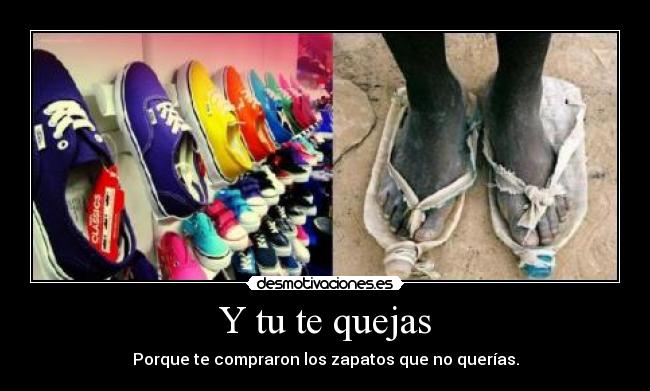 Y tu te quejas -