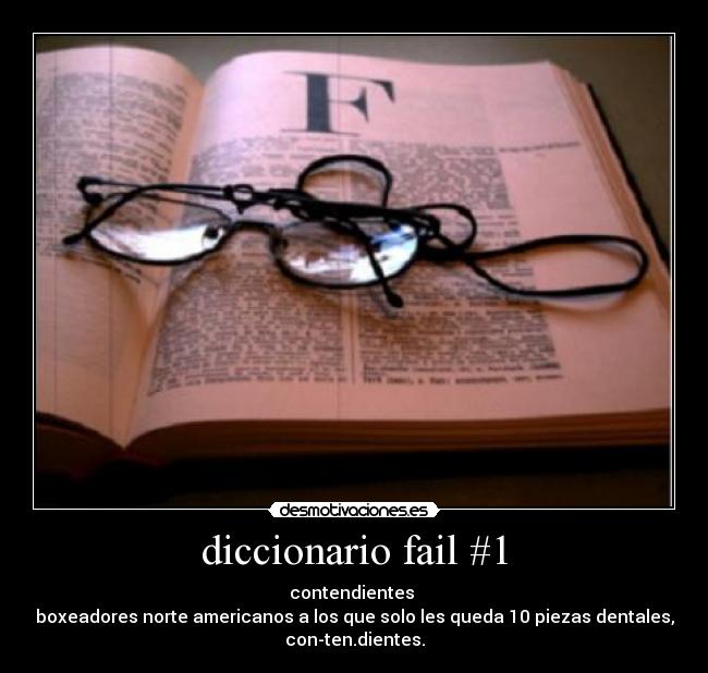 diccionario fail #1 - contendientes 
boxeadores norte americanos a los que solo les queda 10 piezas dentales,
con-ten.dientes.