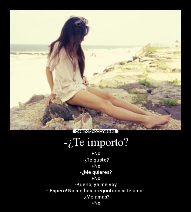 -¿Te importo? -