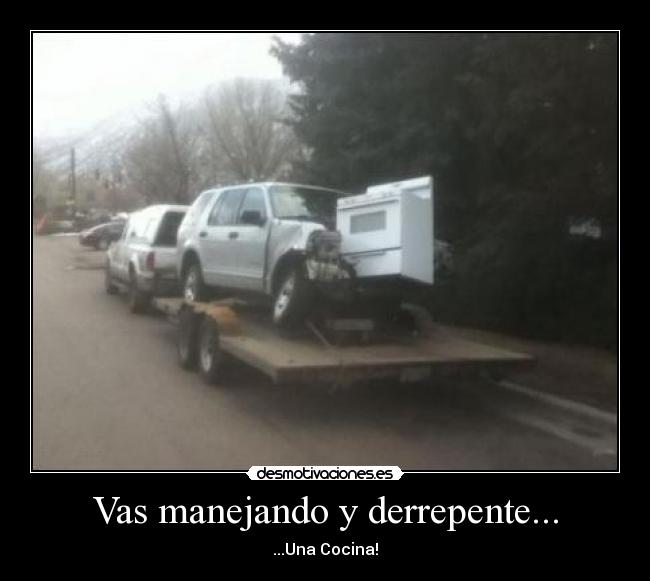 Vas manejando y derrepente... - ...Una Cocina!