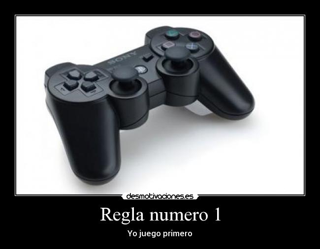 Regla numero 1 - Yo juego primero