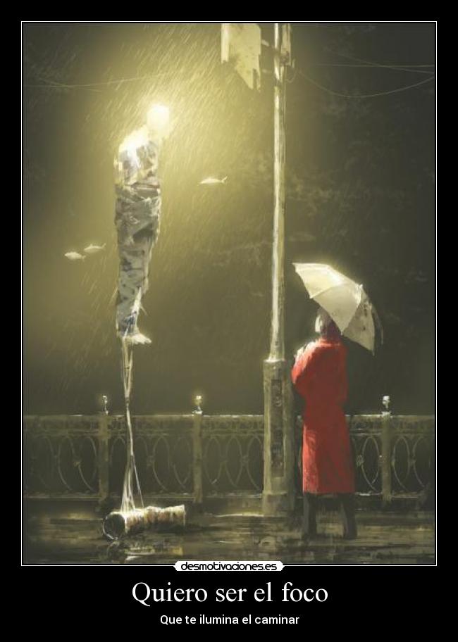 Quiero ser el foco -