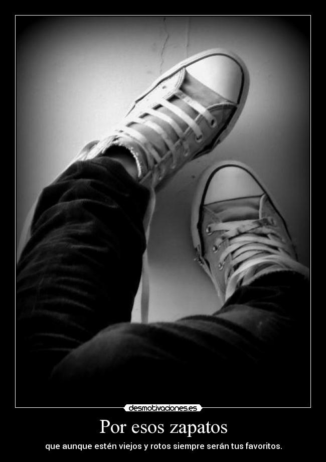 Por esos zapatos -